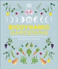 Biodynamic Gardening - DK, Dorling Kindersley Ltd
