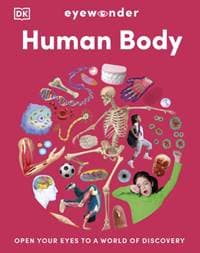 Eyewonder Human Body - DK, Dorling Kindersley Ltd