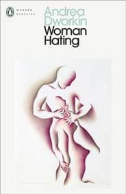 Woman Hating - Andrea Dworkin, Penguin Books Ltd