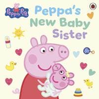 Peppa Pig: Peppa's New Baby Sister - Peppa Pig, Penguin Random House Children's UK