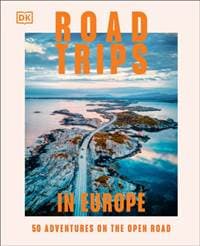 Road Trips in Europe - DK Travel, Dorling Kindersley Ltd