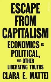 Escape From Capitalism - Clara E. Mattei, Penguin Books Ltd