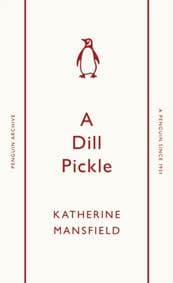 A Dill Pickle - Katherine Mansfield, Penguin Books Ltd 1