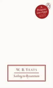 Sailing to Byzantium - W B Yeats, Penguin Books Ltd 1