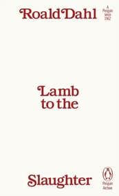 Lamb to the Slaughter - Roald Dahl, Penguin Books Ltd 1