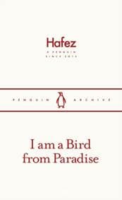 I am a Bird from Paradise - Hafez, Penguin Books Ltd 1