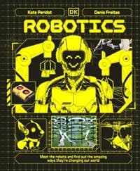 Robotics - Kate Peridot, Dorling Kindersley Ltd