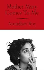 Mother Mary Comes To Me - Arundhati Roy, Penguin Books Ltd