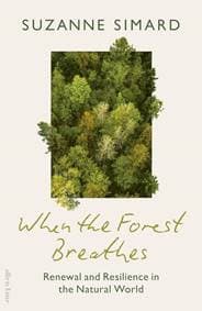 When the Forest Breathes - Suzanne Simard, Penguin Books Ltd