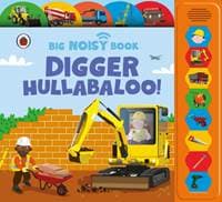 Digger Hullabaloo! Ladybird Big Noisy Book - Anita Ganeri, Penguin Random House Children's UK