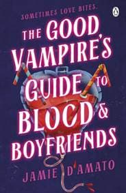 The Good Vampires Guide To Blood And Boyfriends - Jamie D'Amato, Penguin Books Ltd