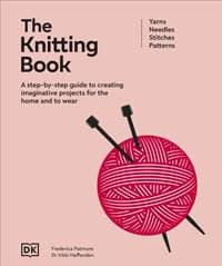 The Knitting Book - DK, Frederica Patmore, Vikki Haffenden, Dorling Kindersley Ltd