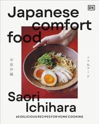 Japanese Comfort Food - Saori Ichihara, Dorling Kindersley Ltd