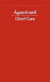 I Dont Care - Agota Kristof, Penguin Books Ltd