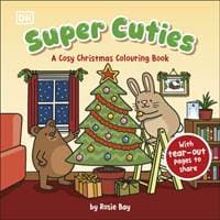 Super Cuties A Cosy Christmas Colouring Book - Rosie Bay, Dorling Kindersley Ltd 1