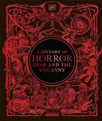 A History of Horror, Fear, and the Uncanny - DK, Dorling Kindersley Ltd