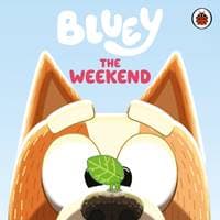 Bluey: The Weekend - Bluey, Penguin Random House Children's UK 1