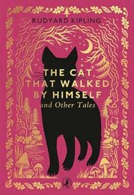The Cat That Walked by Himself and Other Tales - Rudyard Kipling, Penguin Random House Children's UK