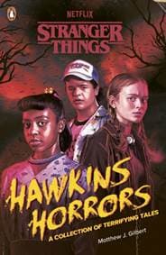 Stranger Things: Hawkins Horrors - Matthew J. Gilbert, Stranger Things, Penguin Random House Children's UK