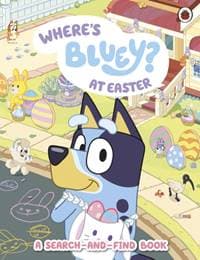 Bluey: Wheres Bluey at Easter - Bluey, Penguin Random House Children's UK