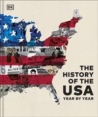 The History of the USA Year by Year - DK, Dorling Kindersley Ltd