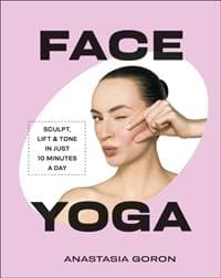 Face Yoga - Anastasia Goron, Dorling Kindersley Ltd