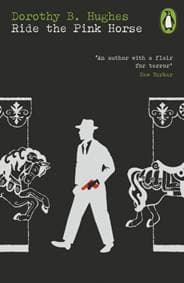 Ride the Pink Horse - Dorothy B. Hughes, Penguin Books Ltd