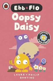 Ebb and Flo: Oopsy Daisy and I Want That One - Laura Bunting, Penguin Random House Children's UK 1