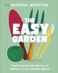 The Easy Garden - Michael Griffiths, Dorling Kindersley Ltd