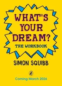 Whats Your Dream The Workbook - Simon Squibb, Penguin Random House Children's UK 1