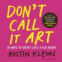 Dont Call It Art - Austin Kleon, Penguin Books Ltd