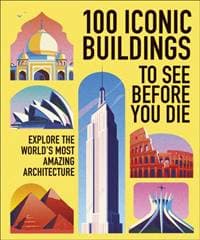 100 Iconic Buildings to See Before You Die - DK Travel, Dorling Kindersley Ltd 1