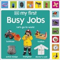 My First Busy Jobs - DK, Dorling Kindersley Ltd 1