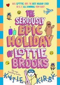 The Seriously Epic Holiday of Lottie Brooks - Katie Kirby, Penguin Random House Children's UK 1