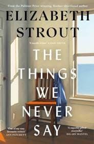 The Things We Never Say - Elizabeth Strout, Penguin Books Ltd 1
