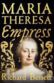 Maria Theresa: Empress - Richard Bassett, Yale University Press 1