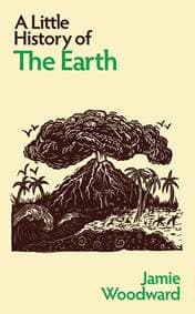 A Little History of the Earth - Jamie Woodward, Yale University Press 1