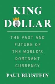 King Dollar - Paul Blustein, Yale University Press 1