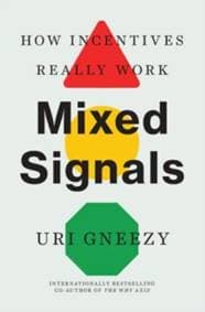 Mixed Signals - Uri Gneezy, Yale University Press 1