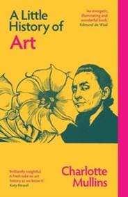 A Little History of Art - Charlotte Mullins, Yale University Press 1