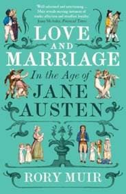 Love and Marriage in the Age of Jane Austen - Rory Muir, Yale University Press