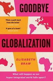 Goodbye Globalization - Elisabeth Braw, Yale University Press 1