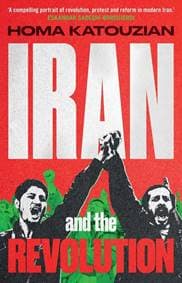 Iran and the Revolution - Homa Katouzian, Yale University Press