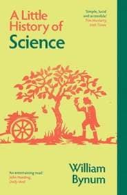 A Little History of Science - William Bynum, Yale University Press