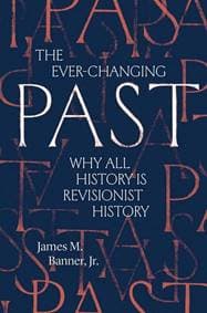 The Ever-Changing Past - James M., Jr. Banner, Yale University Press