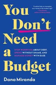 You Don't Need a Budget - Dana Miranda, Little, Brown & Company