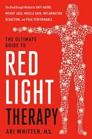 The Ultimate Guide to Red Light Therapy - Ari Whitten, Little, Brown