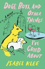 Dogs, Boys and Other Things Ive Cried About - Isabel Klee, Little, Brown Book Group