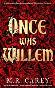 Once Was Willem - M. R. Carey, Little, Brown Book Group 1