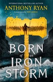 Born of an Iron Storm - Anthony Ryan, Little, Brown